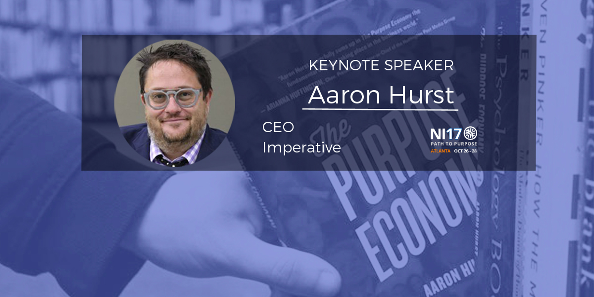 Aaron Hurst is a leader in social entrepreneurship and innovation and a keynote speaker at the 2017 Net Impact Conference.